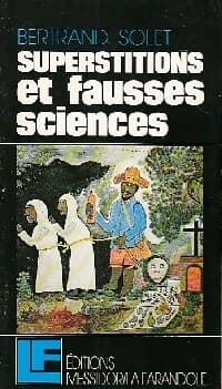 Superstitions et fausses sciences - Bertrand Solet